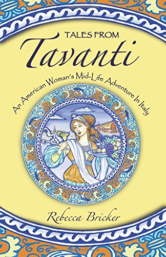 Tales From Tavanti: An American Woman'S Midlife Adventure In Italy,Used