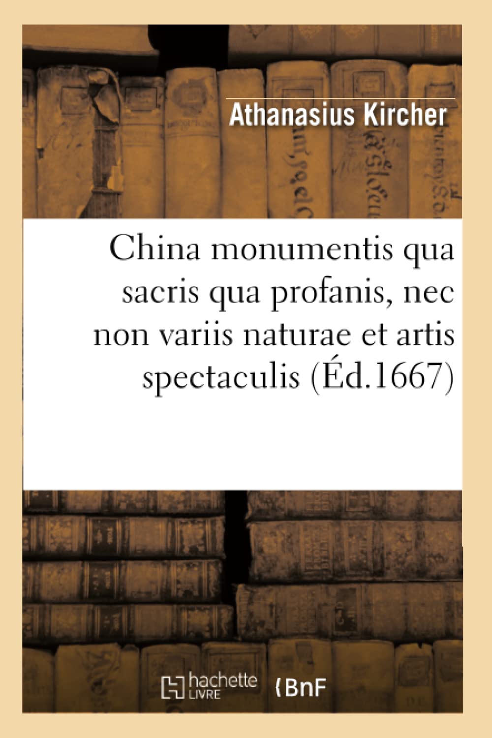 China Monumentis Qua Sacris Qua Profanis, Nec Non Variis Naturae Et Artis Spectaculis (D.1667) (Histoire) (French Edition),Used