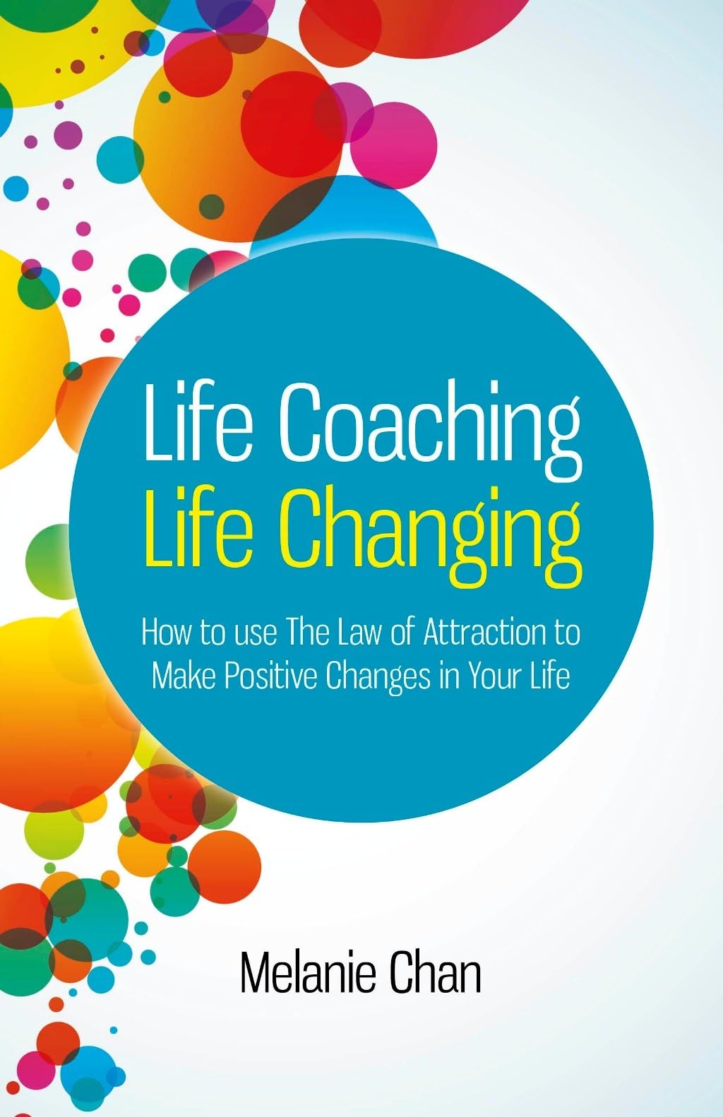 Life Coaching Life Changing: How To Use The Law Of Attraction To Make Positive Changes In Your Life,Used