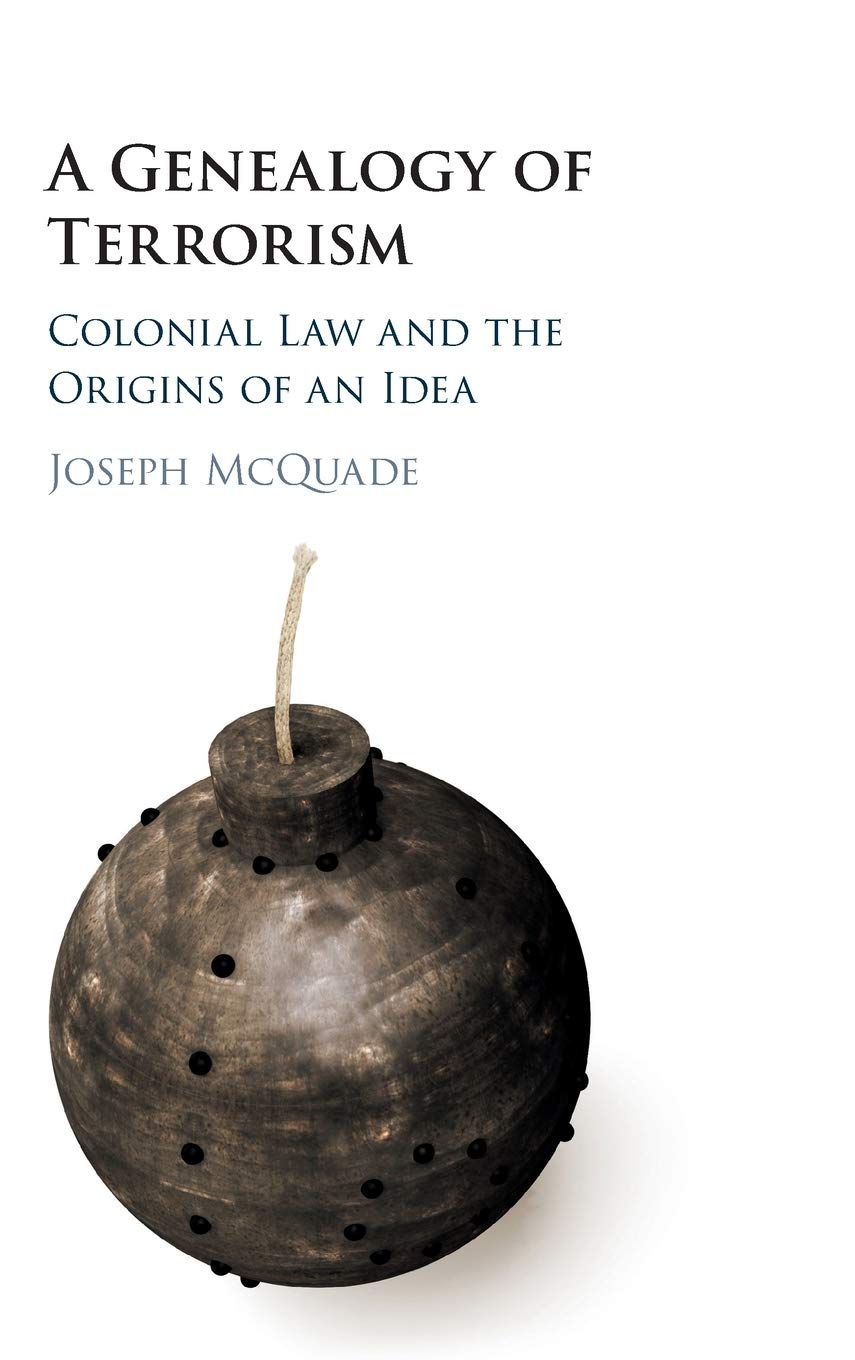 A Genealogy of Terrorism: Colonial Law and the Origins of an Idea,Used