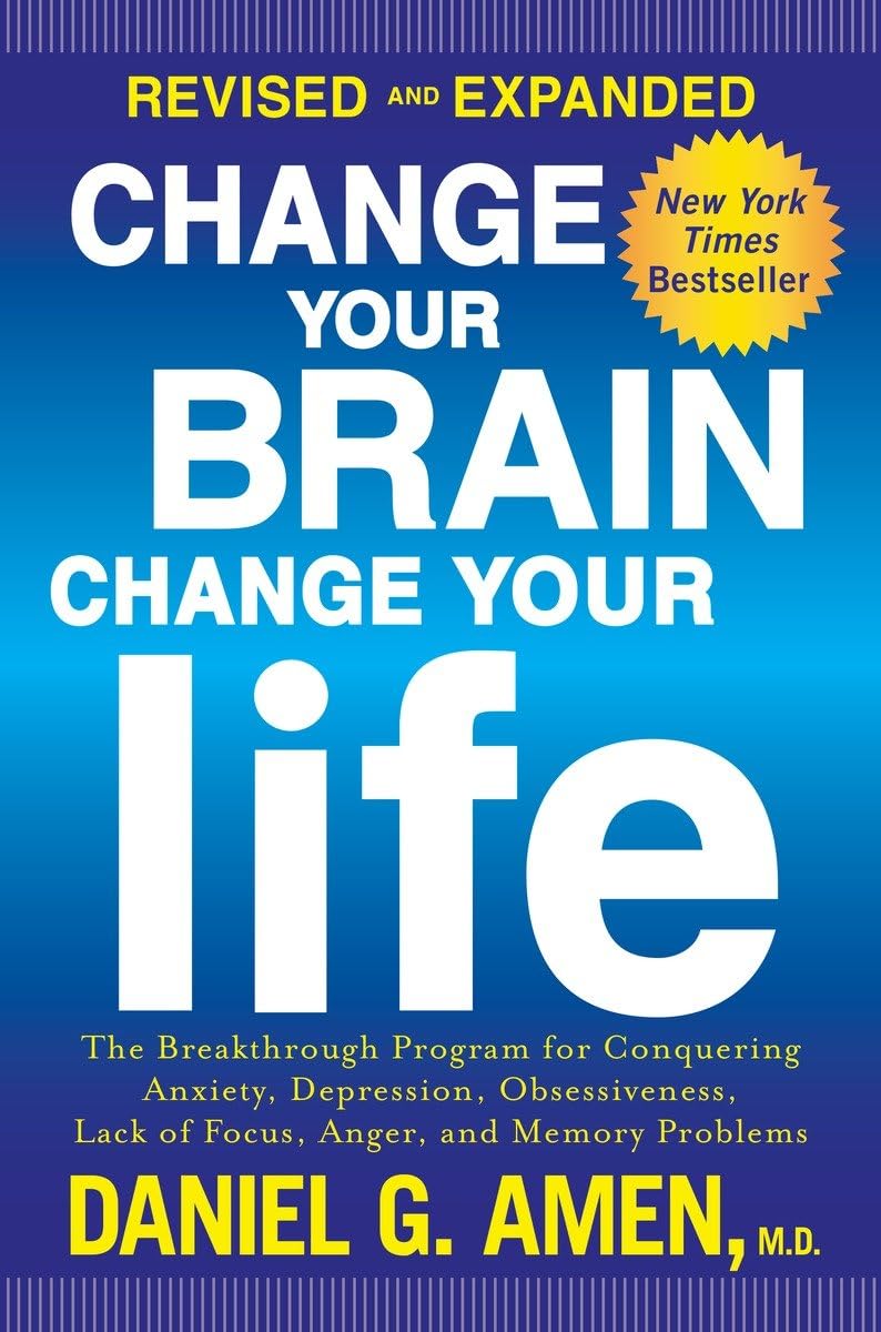 Change Your Brain, Change Your Life (Revised and Expanded): The Breakthrough Program for Conquering Anxiety, Depression, Obsessi,Used