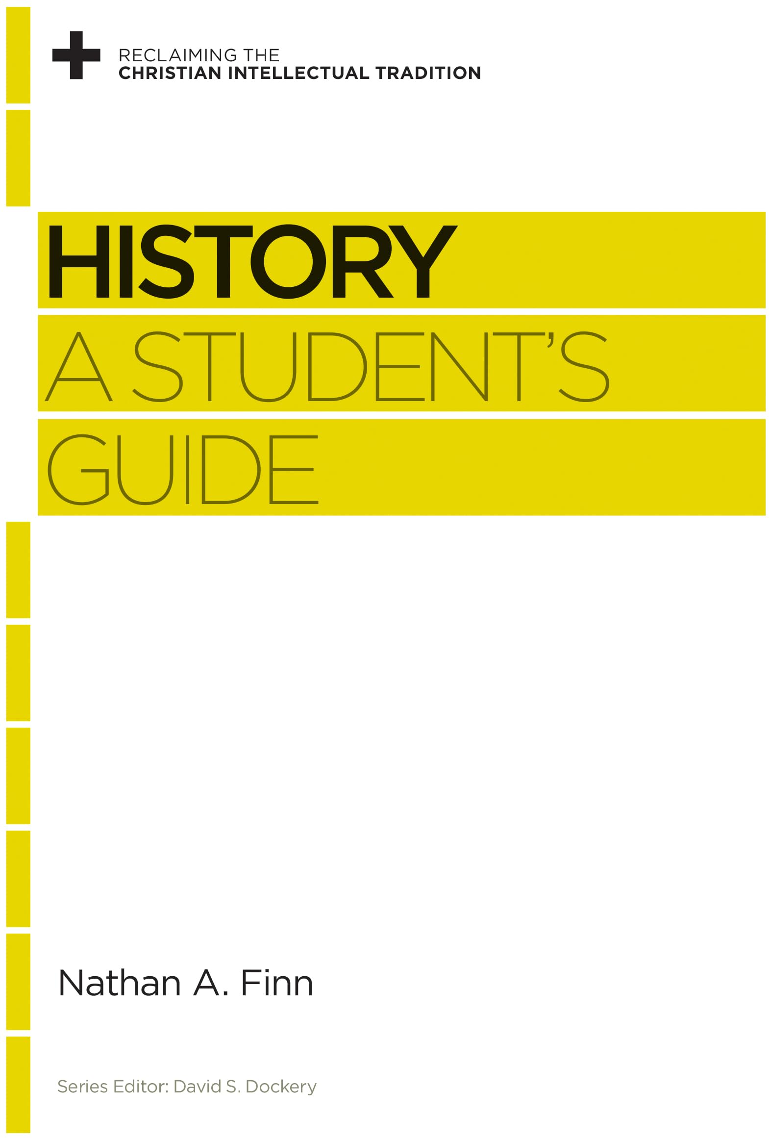 History: A Student's Guide (Reclaiming the Christian Intellectual Tradition),Used