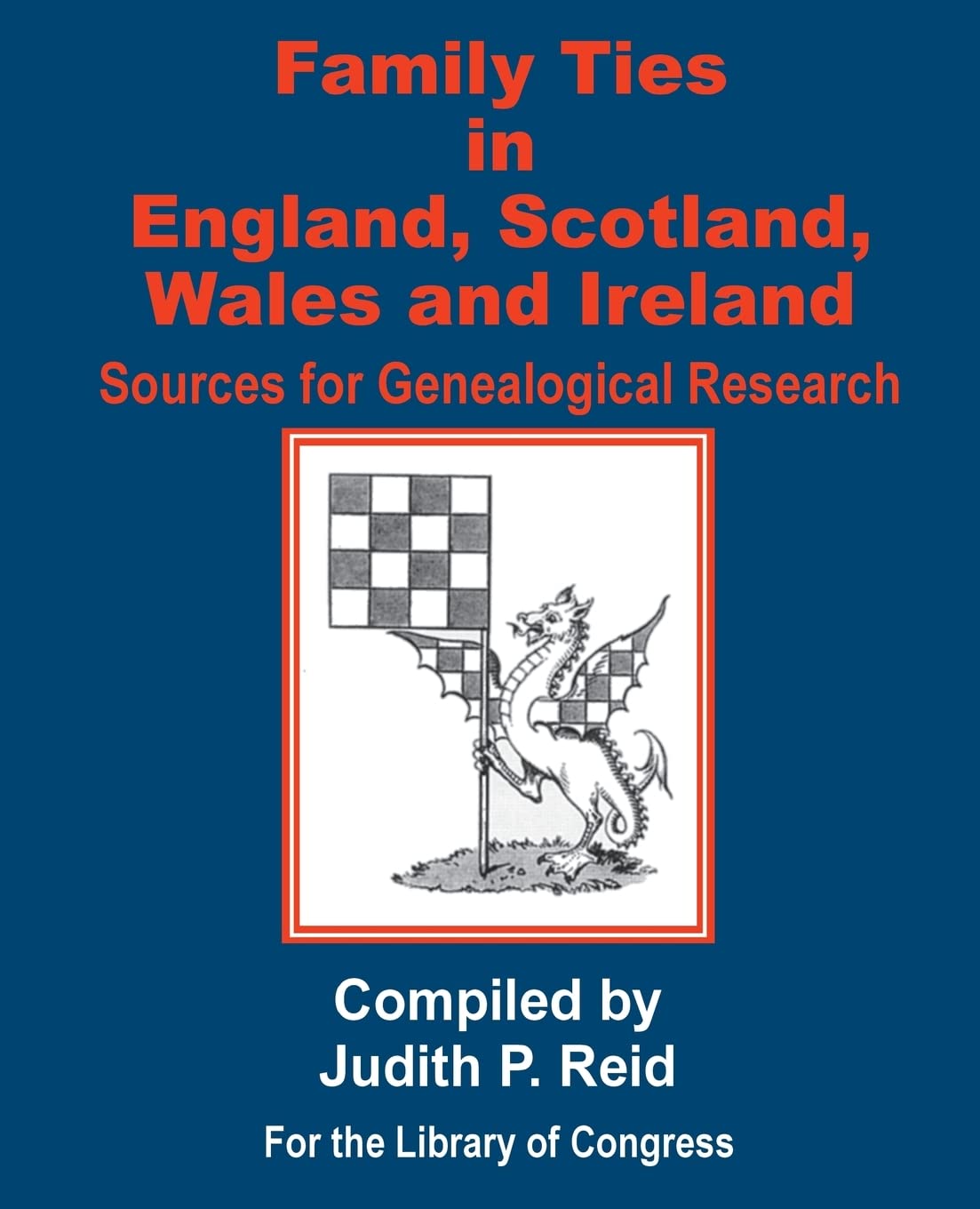 Family Ties in England, Scotland, Wales, & Ireland: Sources for Genealogical Research,Used