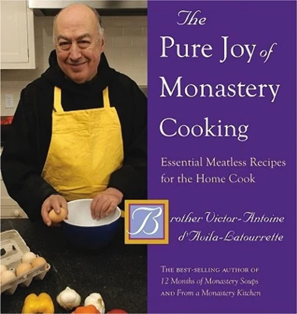 The Pure Joy Of Monastery Cooking: Essential Meatless Recipes For The Home Cook,Used