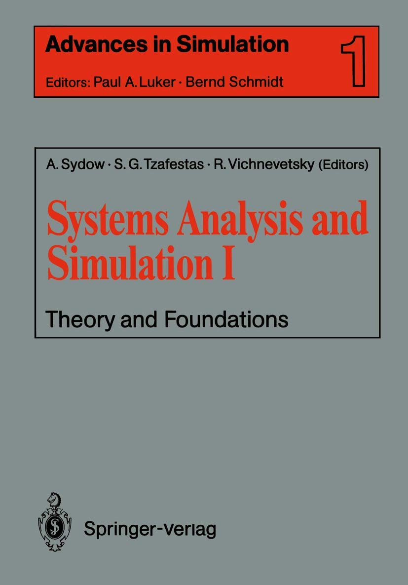 Systems Analysis And Simulation I: Theory And Foundations (Advances In Simulation, 1)