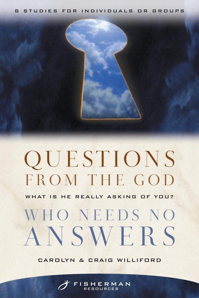 Questions from the God Who Needs No Answers: What Is He Really Asking of You? (Fisherman Resources Series),Used