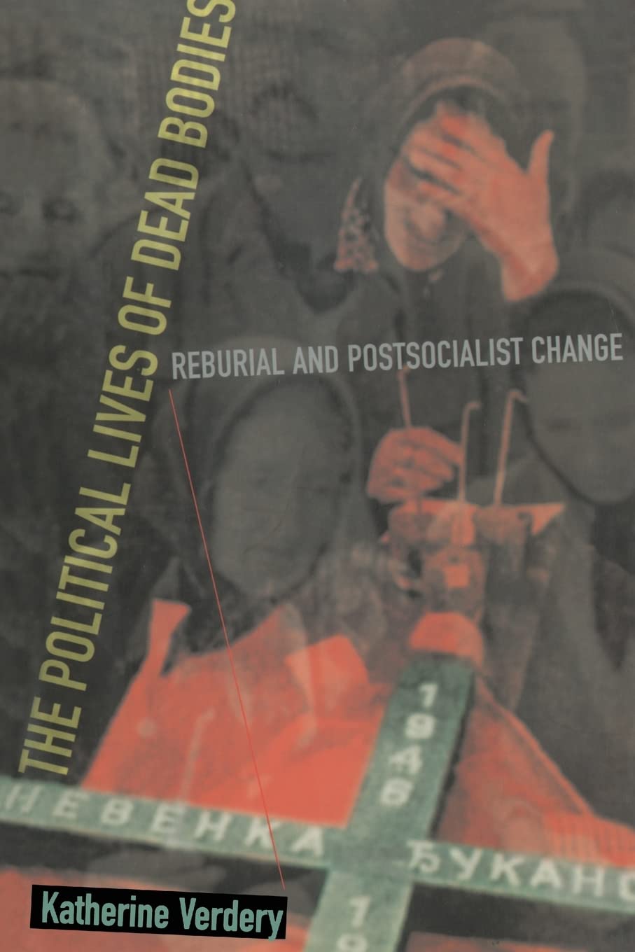 The Political Lives of Dead Bodies,New