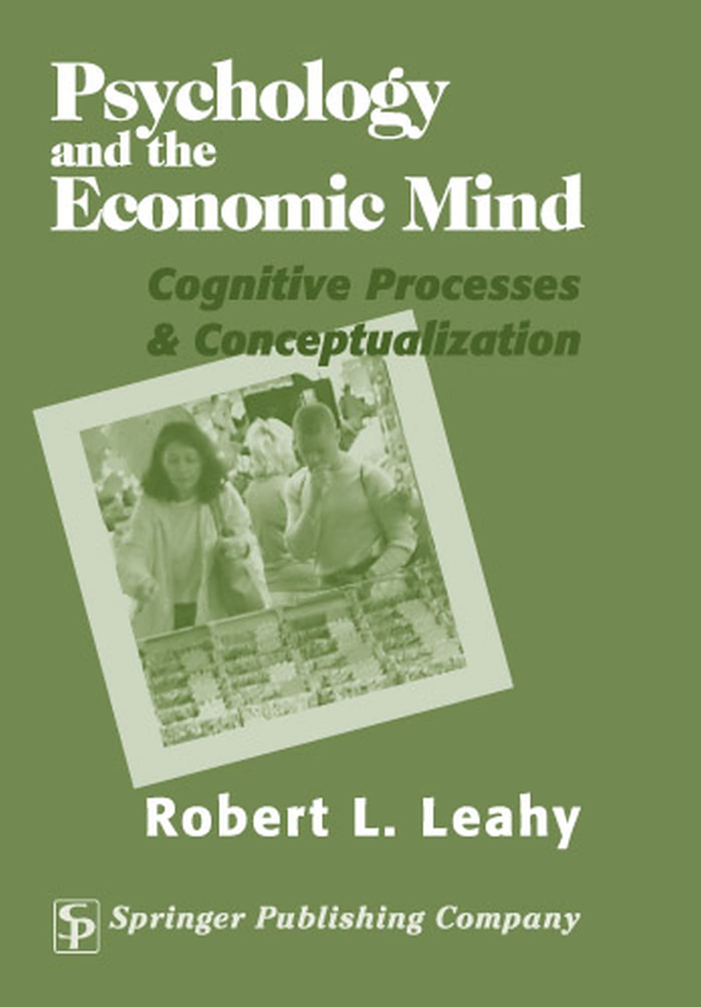 Psychology And The Economic Mind: Cognitive Processes And Conceptualization,New