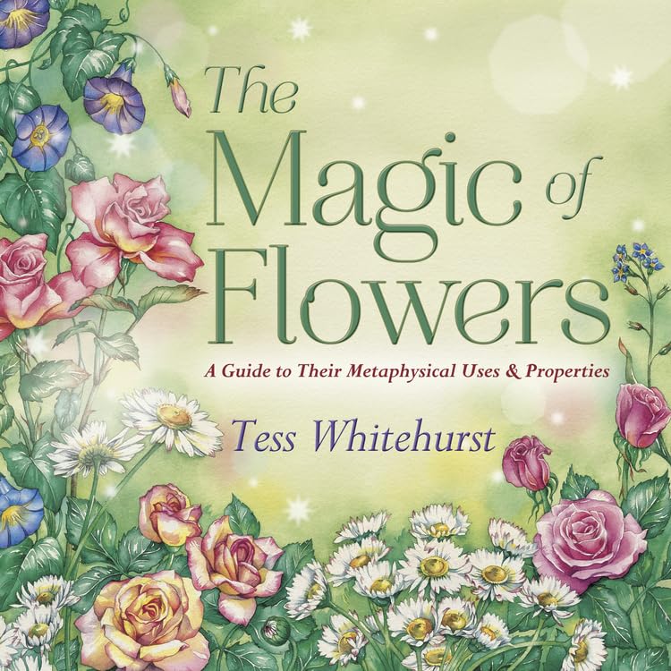 The Magic Of Flowers: A Guide To Their Metaphysical Uses & Properties