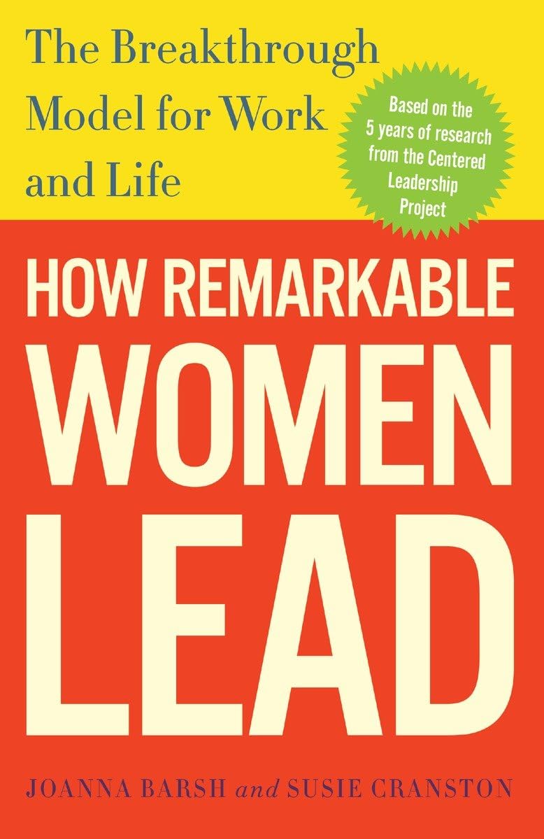 How Remarkable Women Lead: The Breakthrough Model for Work and Life,New
