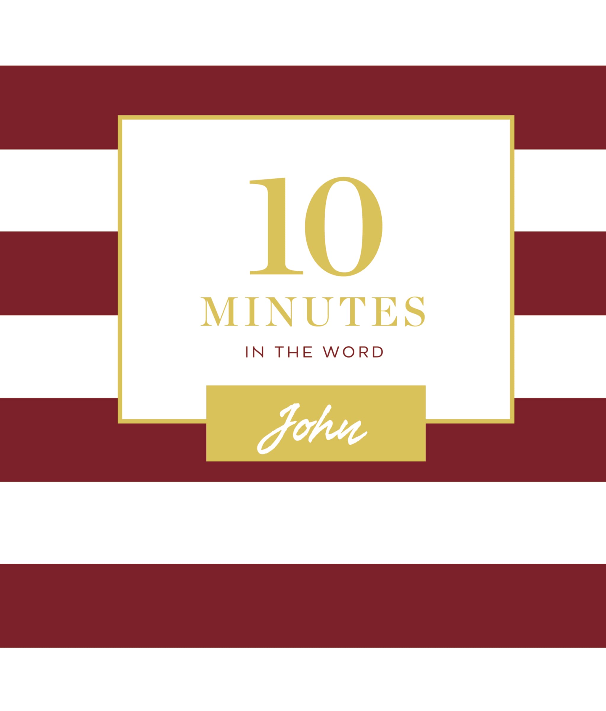 10 Minutes in the Word, John: A Short Journey Through the Gospel of John (A 46Day Devotional),Used