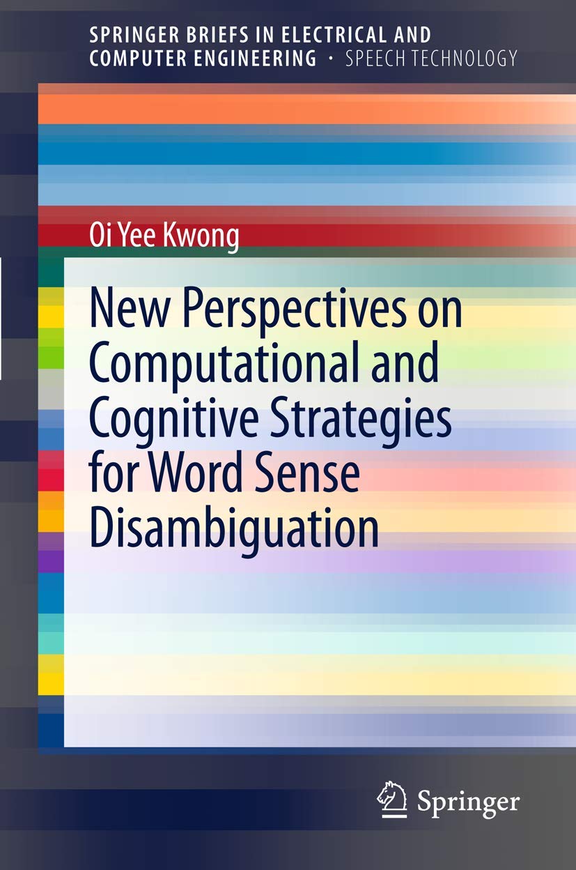 New Perspectives On Computational And Cognitive Strategies For Word Sense Disambiguation (Springerbriefs In Speech Technology),Used