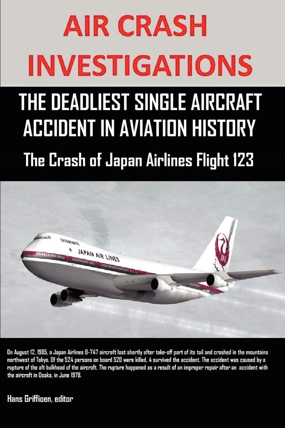AIR CRASH INVESTIGATIONS: THE DEADLIEST SINGLE AIRCRAFT ACCIDENT IN AVIATION HISTORY The Crash of Japan Airlines Flight 123,Used