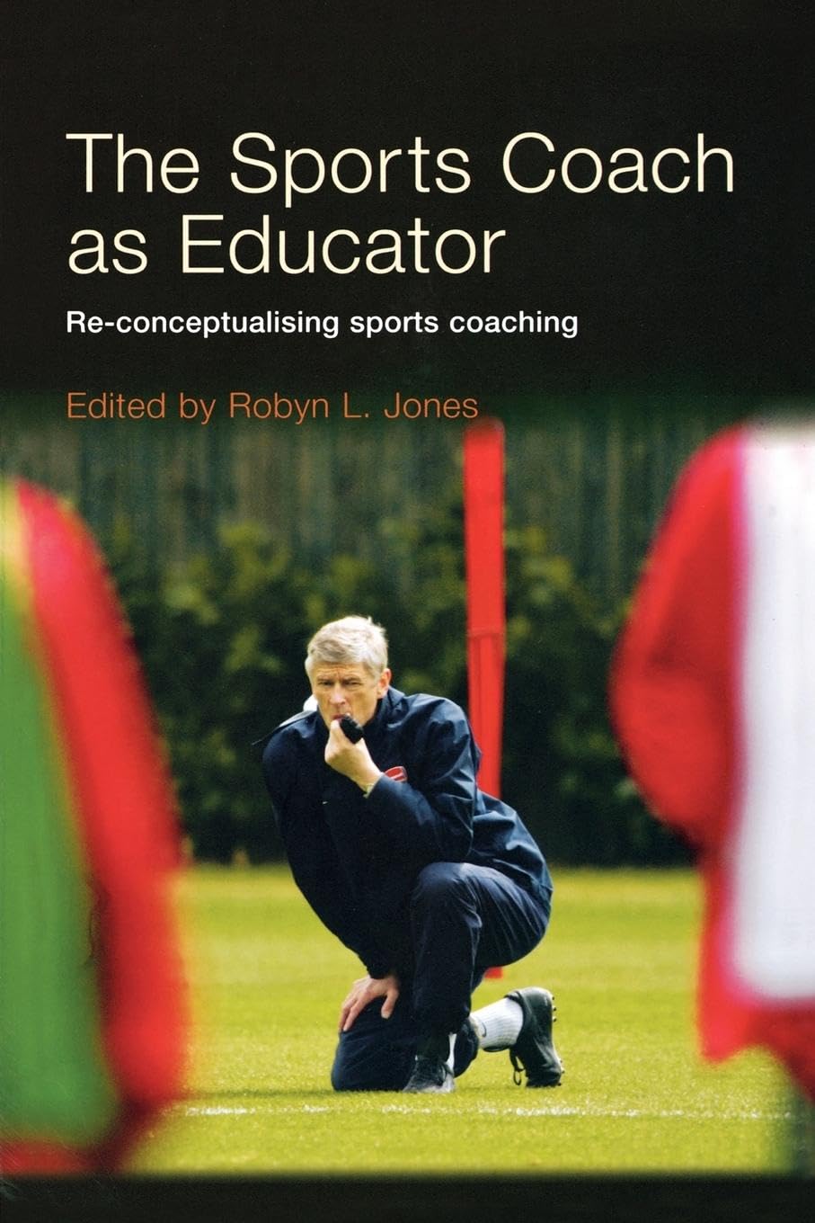 The Sports Coach as Educator: Reconceptualising Sports Coaching,Used