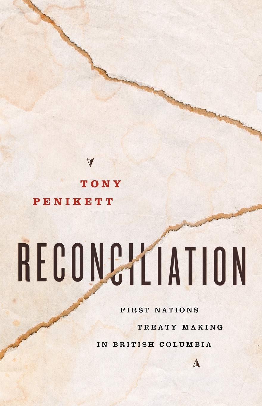 Reconciliation: First Nations Treaty Making In British Columbia,Used