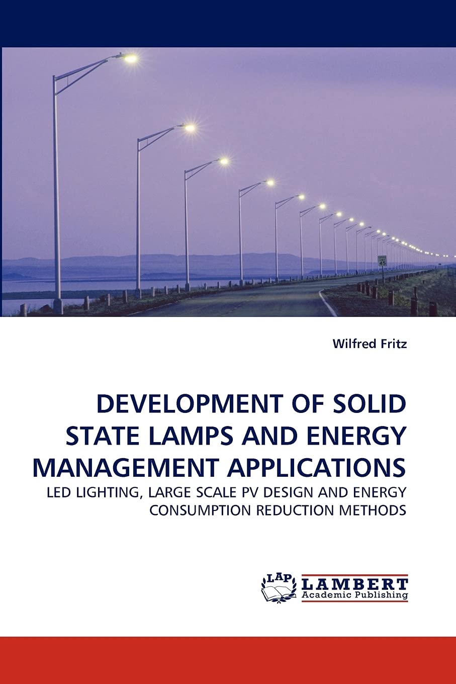 DEVELOPMENT OF SOLID STATE LAMPS AND ENERGY MANAGEMENT APPLICATIONS: LED LIGHTING, LARGE SCALE PV DESIGN AND ENERGY CONSUMPTION ,Used