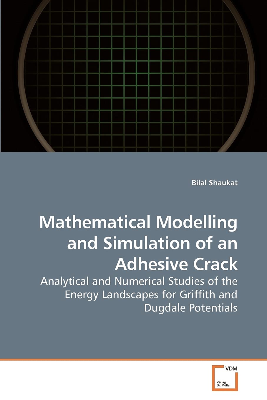 Mathematical Modelling and Simulation of an Adhesive Crack: Analytical and Numerical Studies of the Energy Landscapes for Griffi,Used