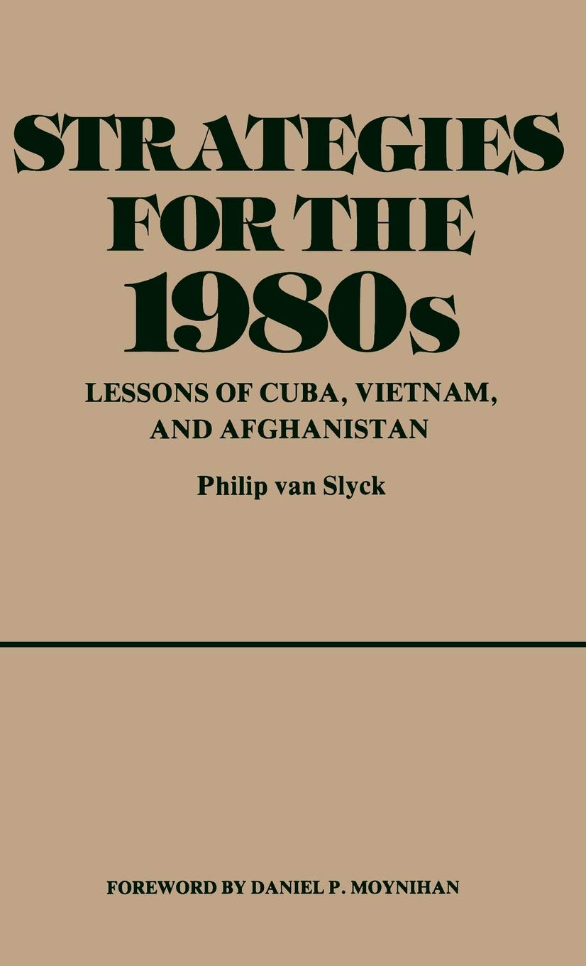 Strategies For The 1980S: Lessons Of Cuba, Vietnam, And Afghanistan (Studies In Freedom)