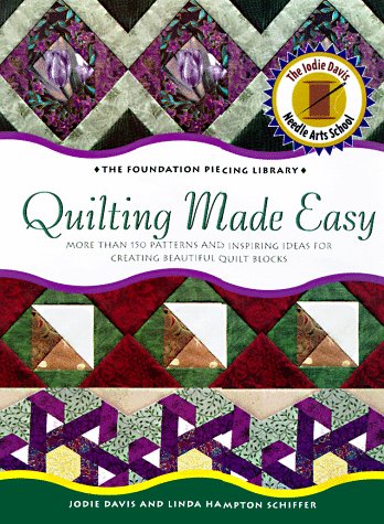 Quilting Made Easy: More Than 150 Patterns and Inspiring Ideas for Creating Beautiful Quilt Blocks (Foundation Piecing Library),Used