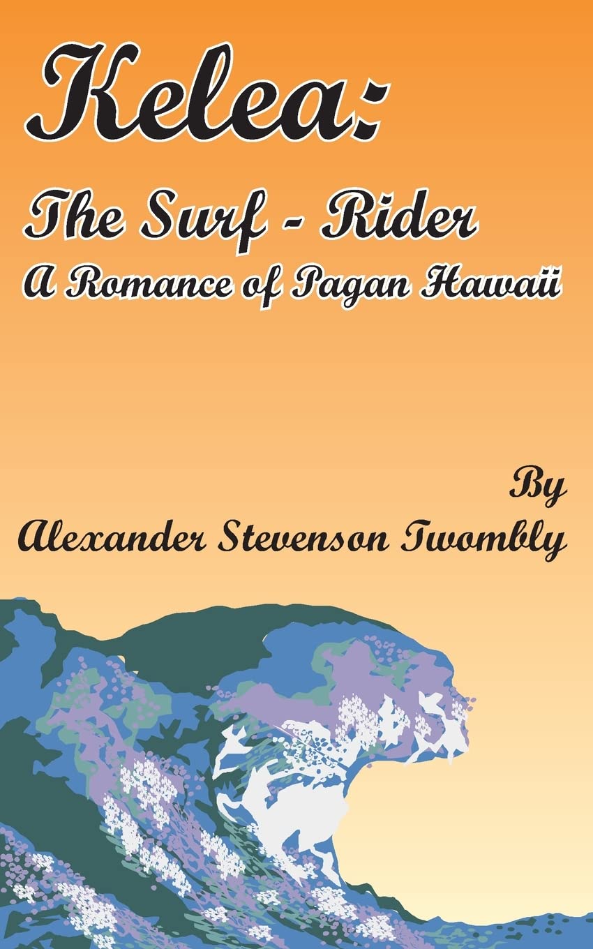 Kelea: The SurfRider: A Romance of Pagan Hawaii,Used