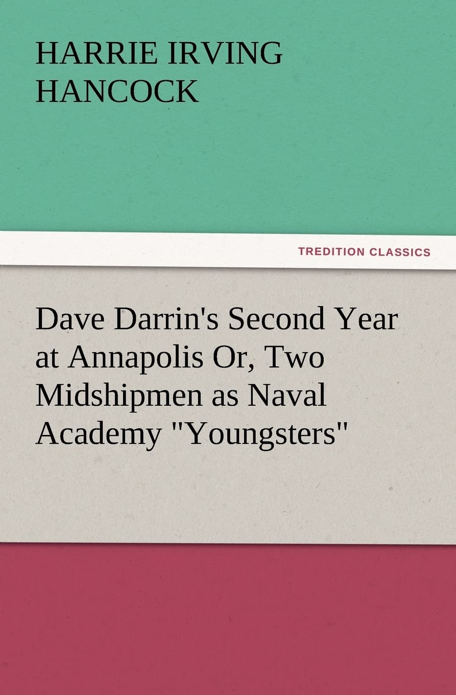 Dave Darrin's Second Year at Annapolis Or, Two Midshipmen as Naval Academy Youngsters,Used