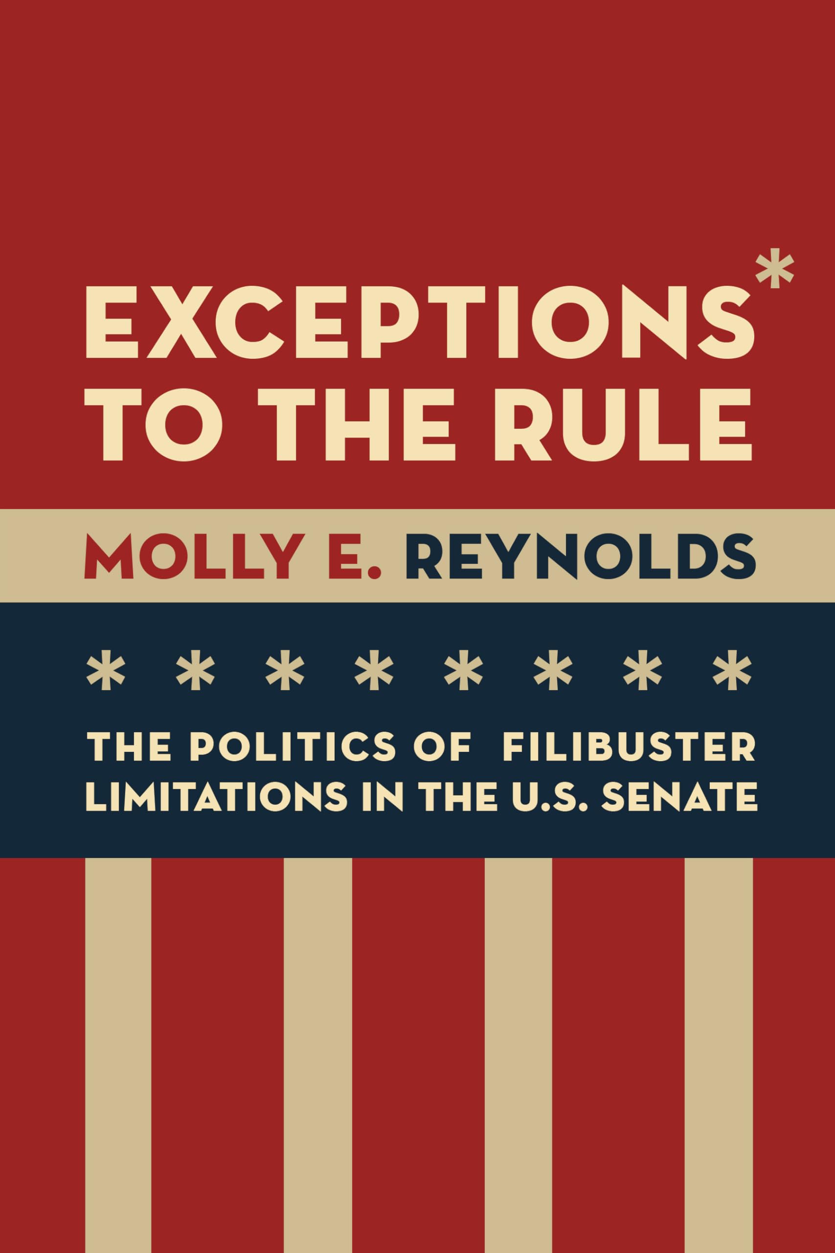 Exceptions To The Rule: The Politics Of Filibuster Limitations In The U.S. Senate,Used