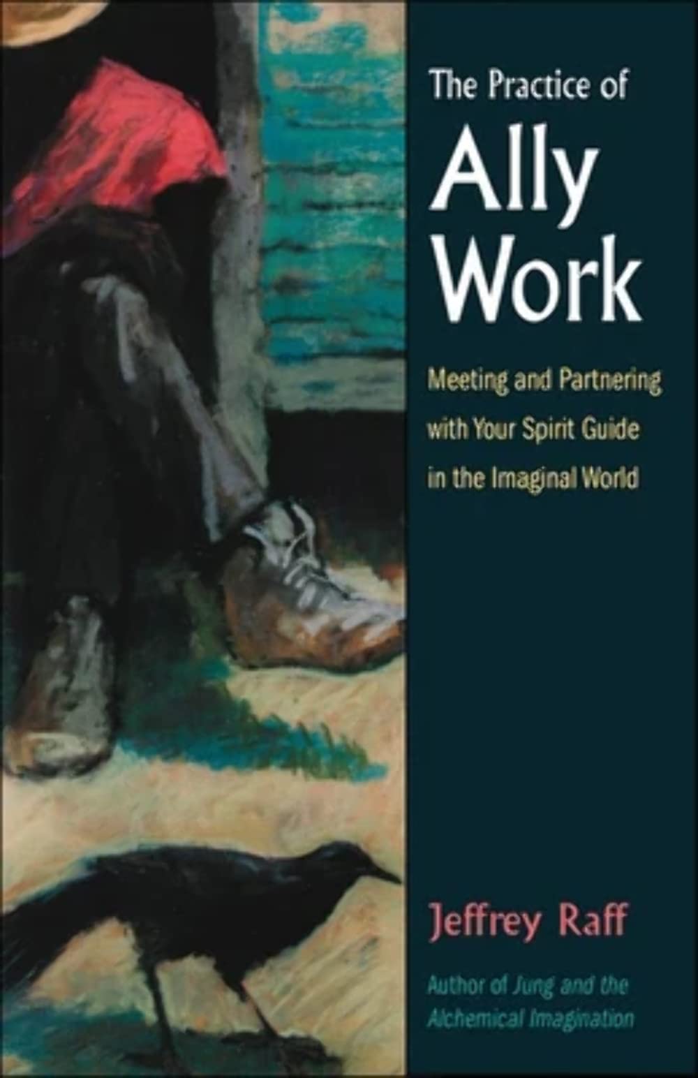 The Practice of Ally Work: Meeting and Partnering with Your Spirit Guide in the Imaginal World (Jung on the Hudson Books),Used