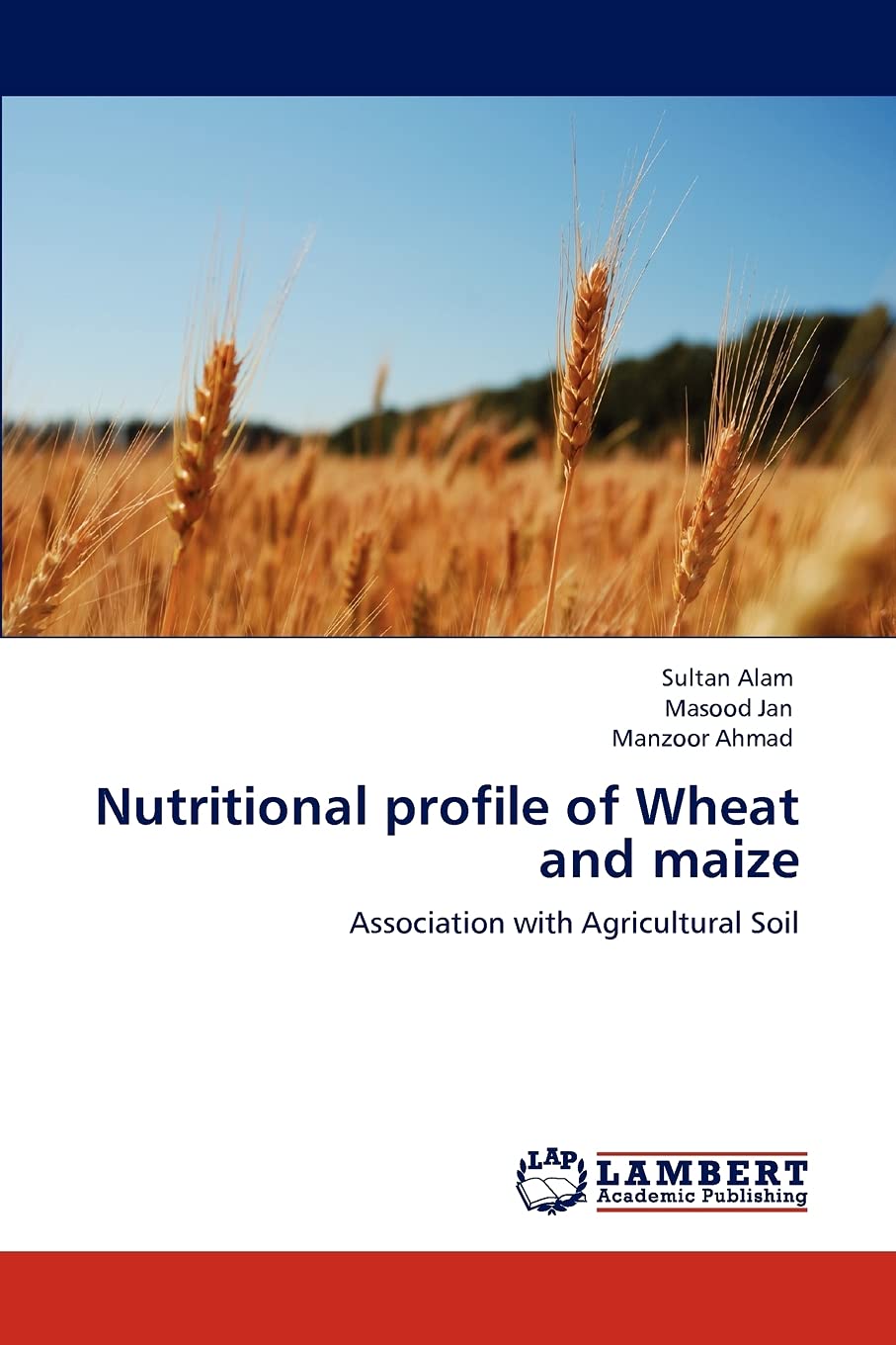 Nutritional profile of Wheat and maize: Association with Agricultural Soil,Used
