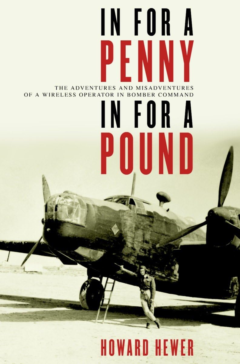 In For a Penny, In For a Pound: The Adventures and Misadventures of a Wireless Operator in Bomber Command,Used