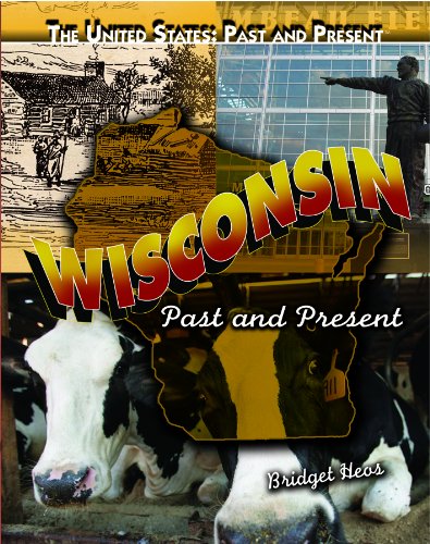 Wisconsin: Past and Present (The United States: Past and Present),Used