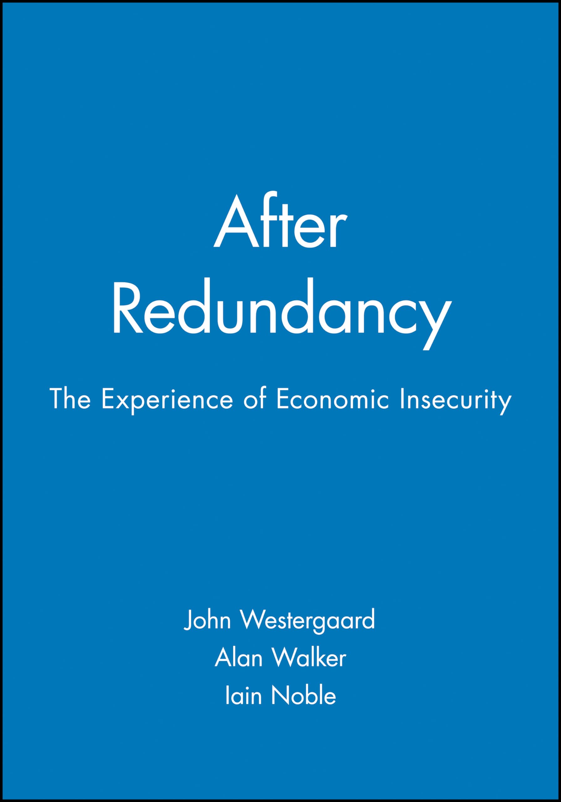 After Redundancy: The Experience of Economic Insecurity,Used