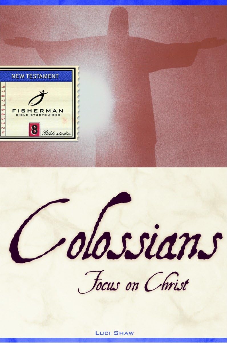 Colossians: Focus on Christ (Fisherman Bible Studyguide Series),New