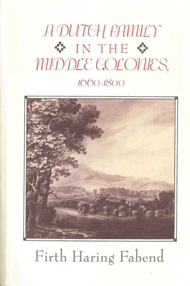 A Dutch Family In The Middle Colonies: 16601800,Used