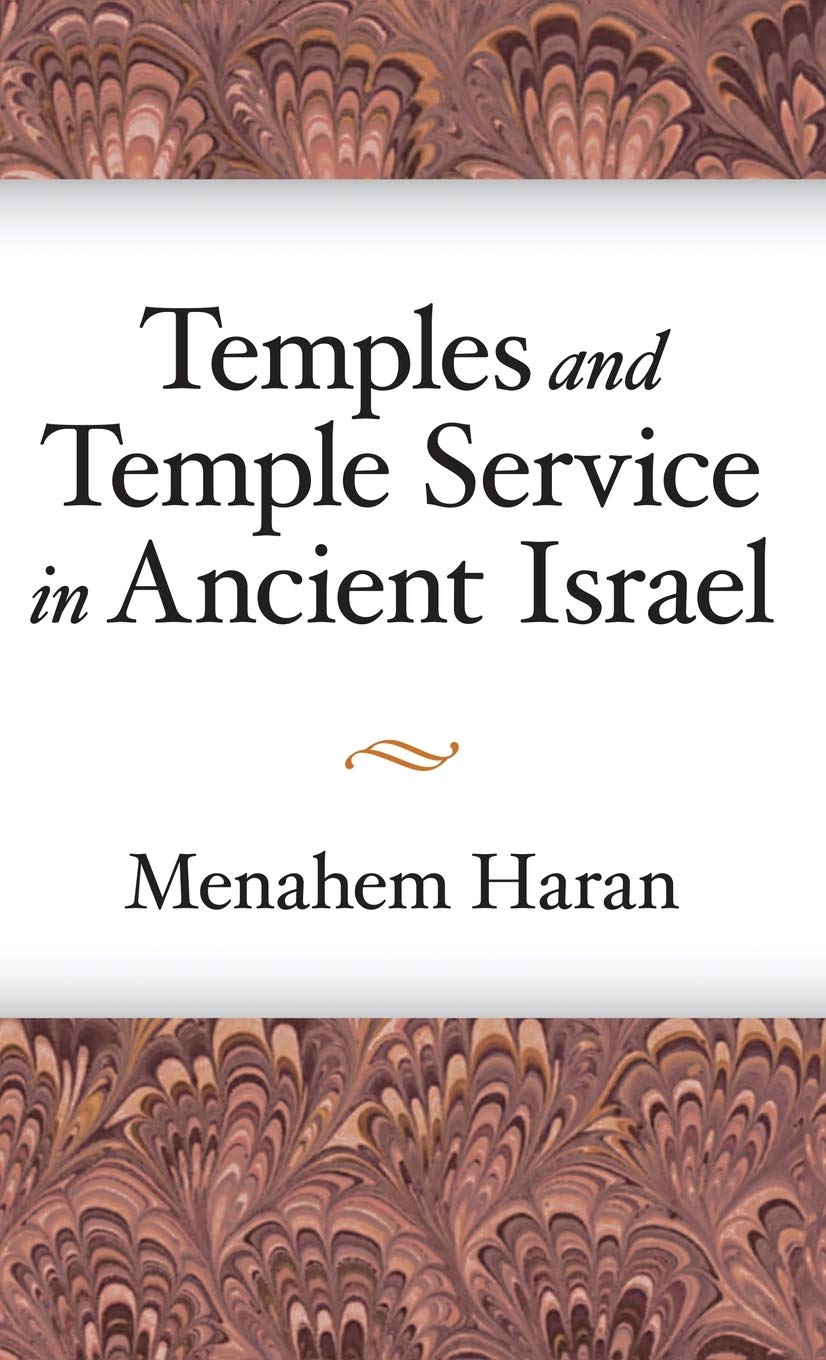 Temples and TempleService in Ancient Israel: An Inquiry into Biblical Cult Phenomena and the Historical Setting of the Priestly,Used
