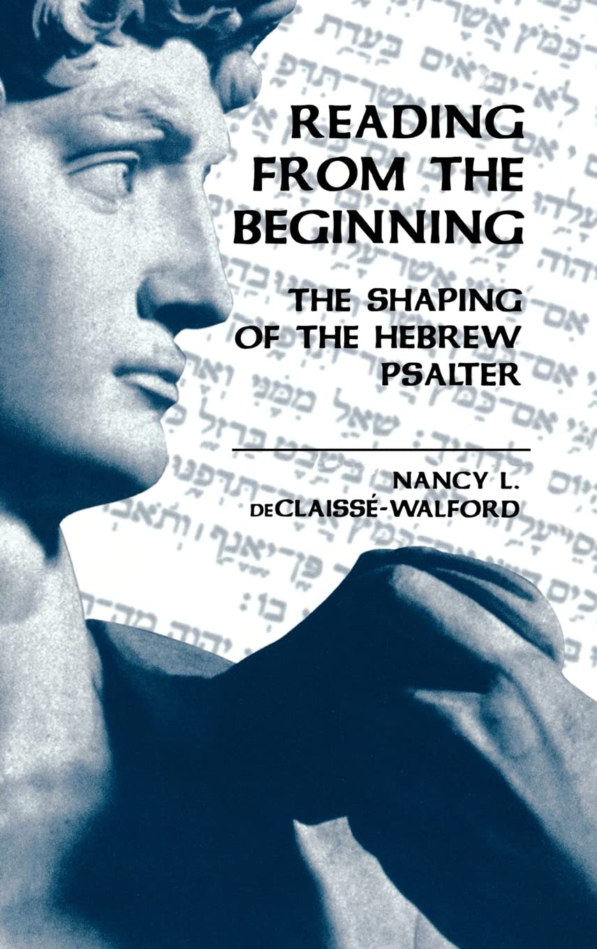 Reading from the Beginning: The Shaping of the Hebrew Psalter,Used