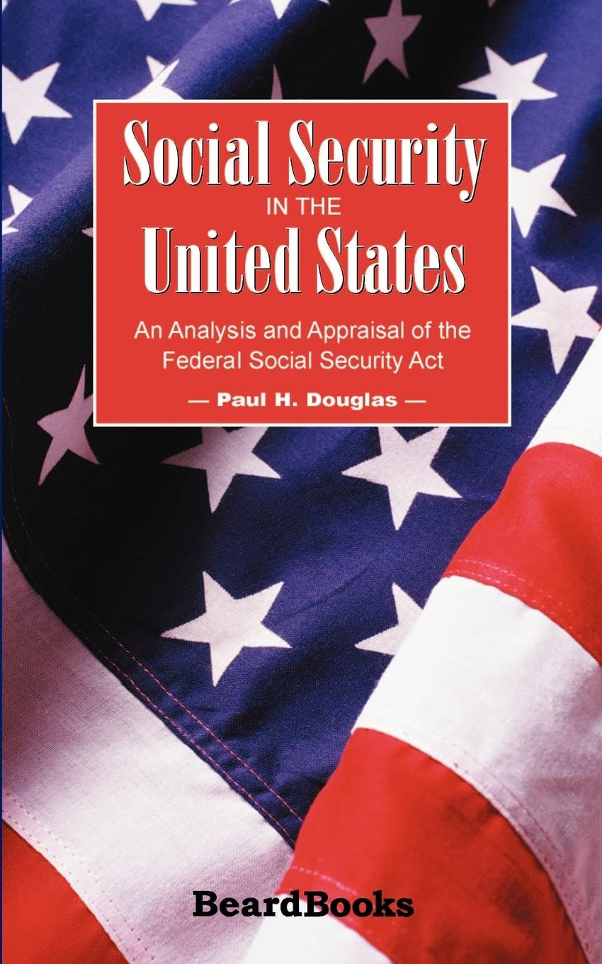 Social Security in the United States: An Analysis and Appraisal of the Federal Social Security Act,Used