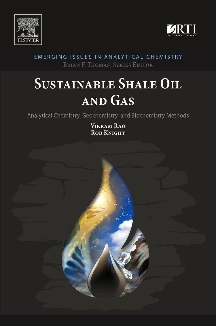 Sustainable Shale Oil and Gas: Analytical Chemistry, Geochemistry, and Biochemistry Methods (Emerging Issues in Analytical Chemi,Used