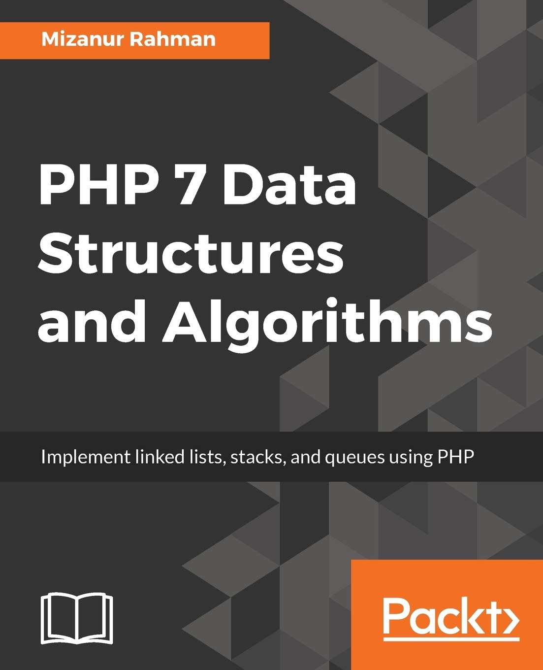 PHP 7 Data Structures and Algorithms: Implement linked lists, stacks, and queues using PHP,Used