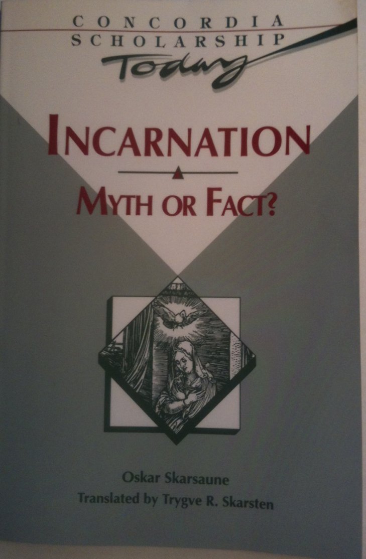 Incarnation: Myth or Fact? (Concordia Scholarship Today),Used