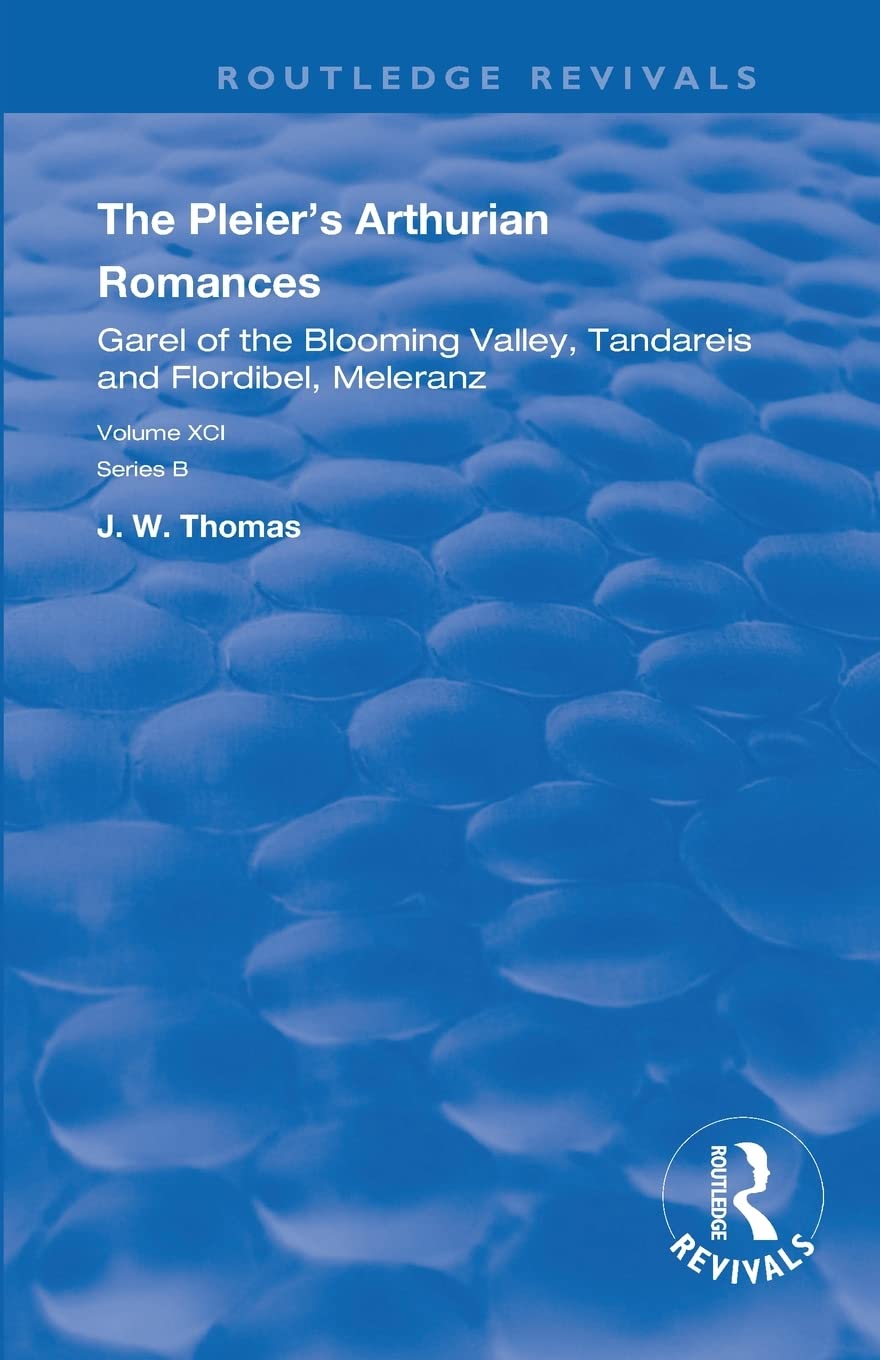 The Pleiers Arthurian Romances: Garel of the Blooming Valley, Tandareis and Floribel, Meleranz (Routledge Revivals),Used