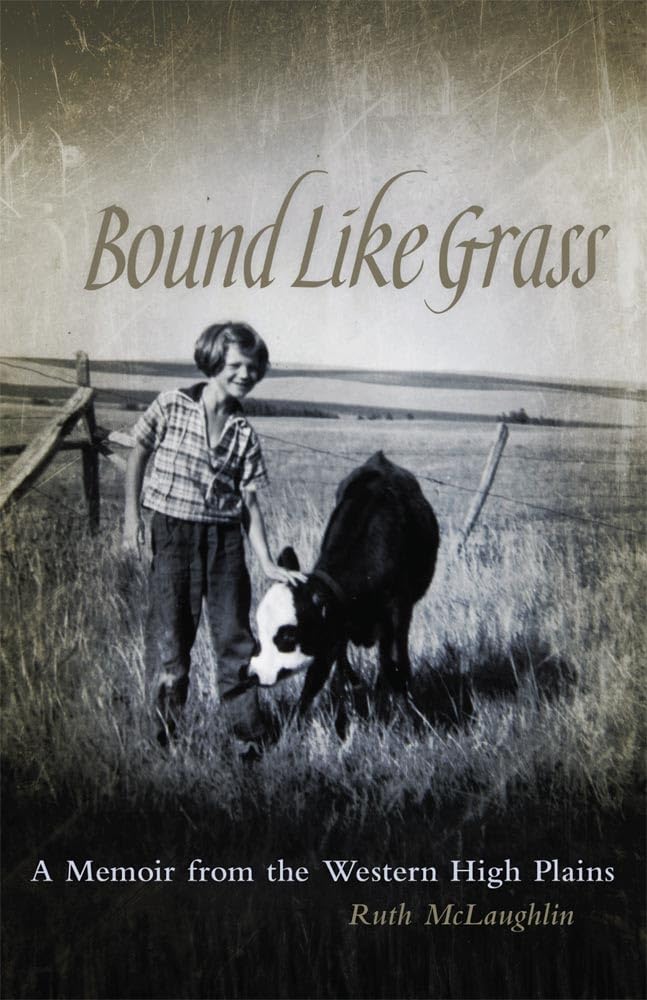 Bound Like Grass: A Memoir from the Western High Plains,Used