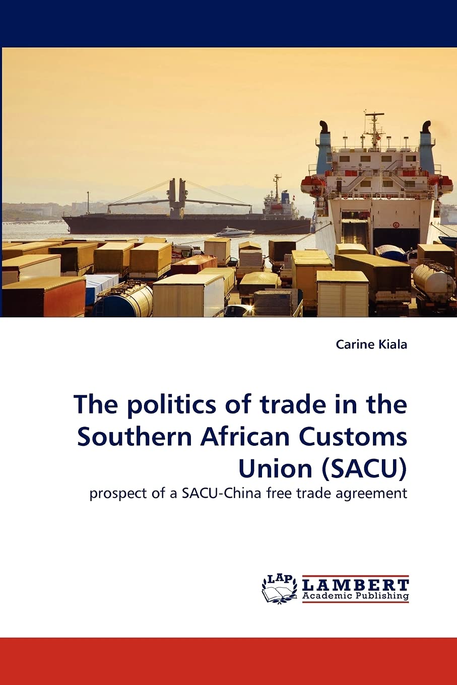 The politics of trade in the Southern African Customs Union (SACU): prospect of a SACUChina free trade agreement,Used