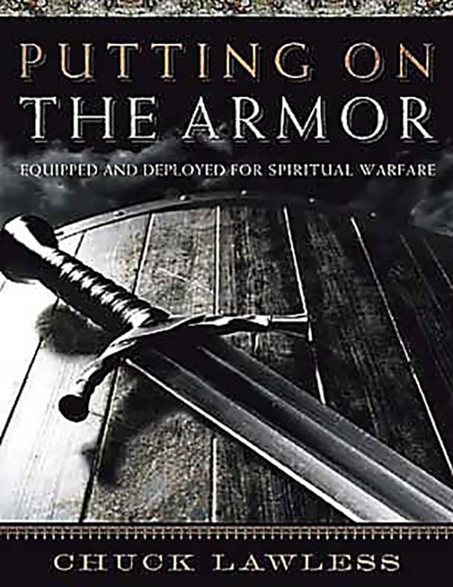Putting On The Armor  Bible Study Book: Equipped And Deployed For Spiritual Warfare
