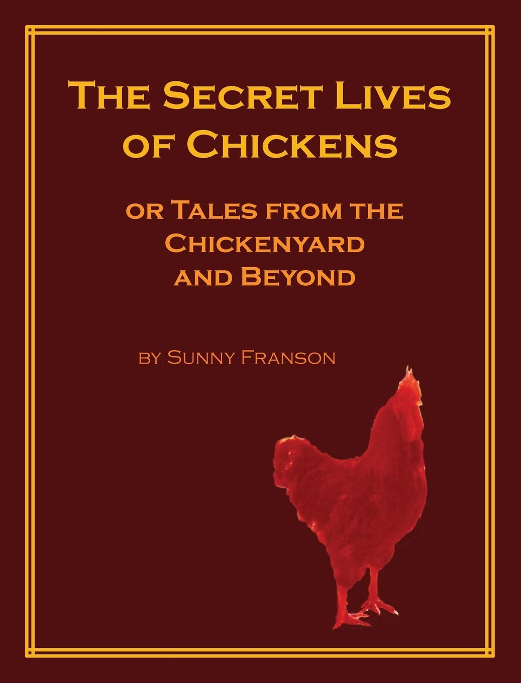 The Secret Lives of Chickens: or Tales from the Chickenyard and Beyond,Used