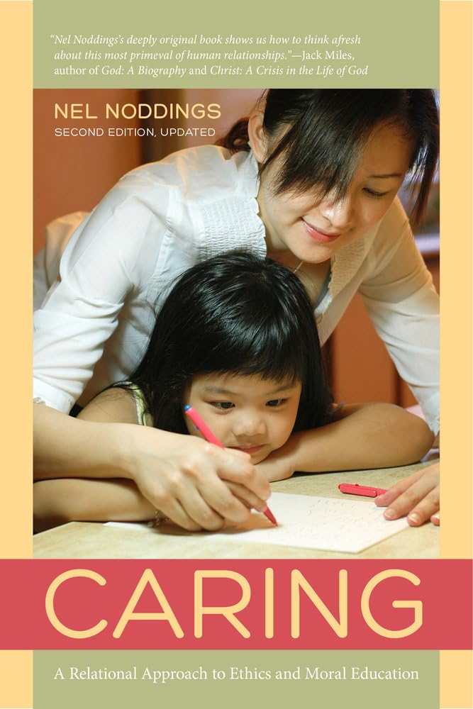 Caring: A Relational Approach to Ethics and Moral Education,New