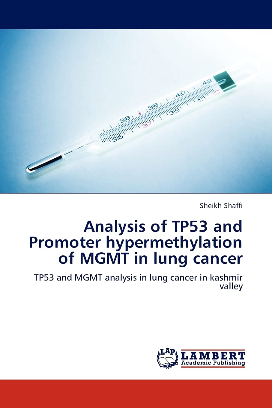 Analysis of TP53 and Promoter hypermethylation of MGMT in lung cancer: TP53 and MGMT analysis in lung cancer in kashmir valley,Used