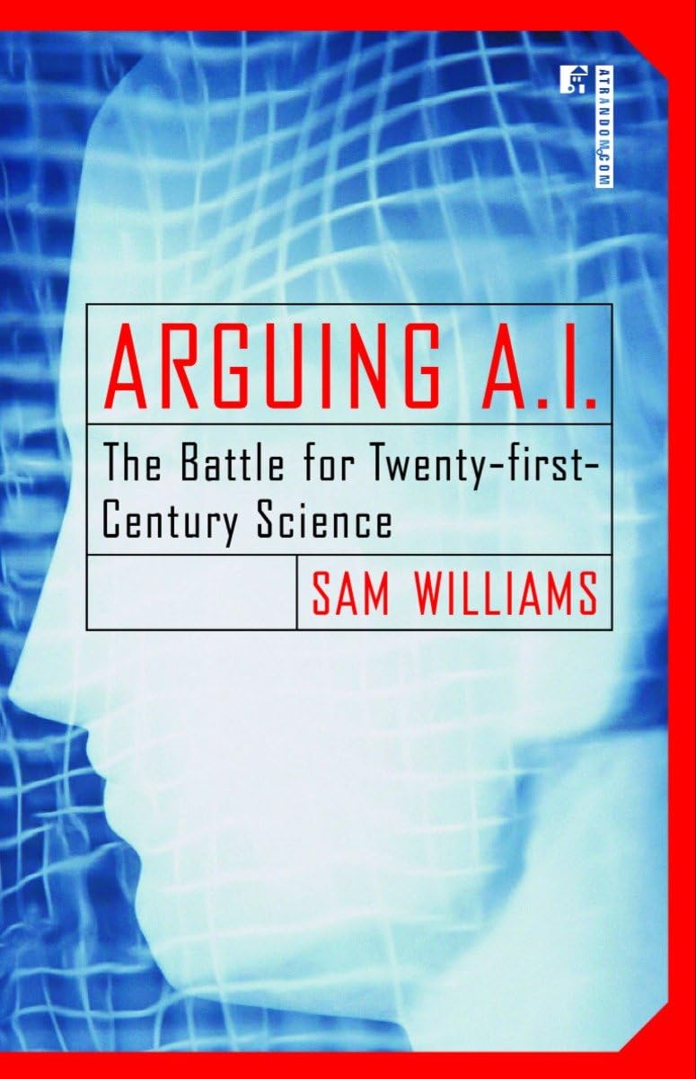 Arguing A.I.: The Battle For Twentyfirstcentury Science,Used