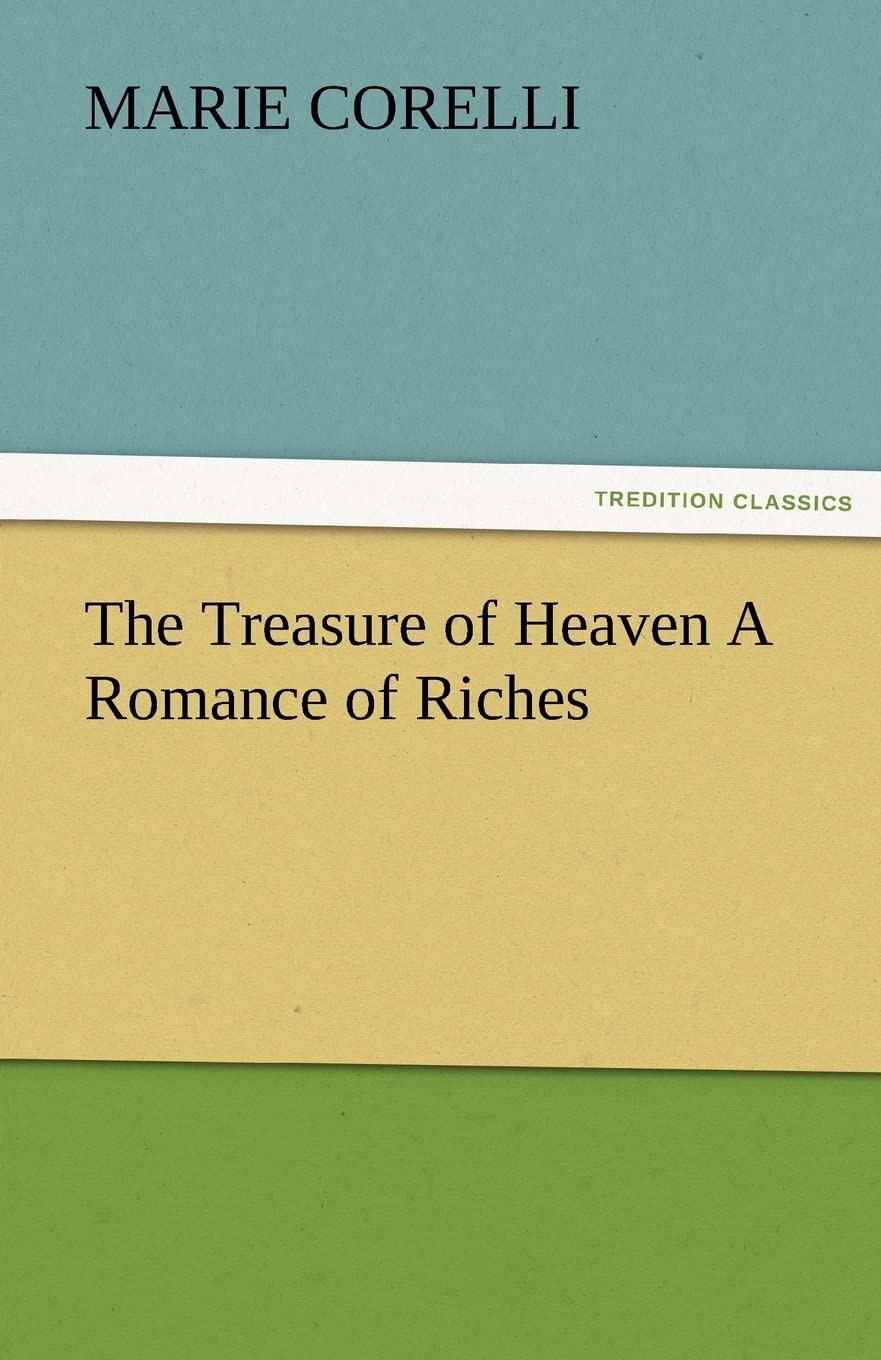 The Treasure of Heaven a Romance of Riches,Used