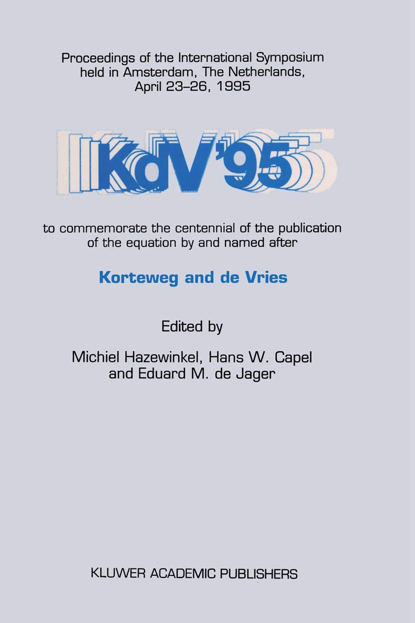 KdV 95: Proceedings of the International Symposium held in Amsterdam, The Netherlands, April 2326, 1995, to commemorate the cen,Used
