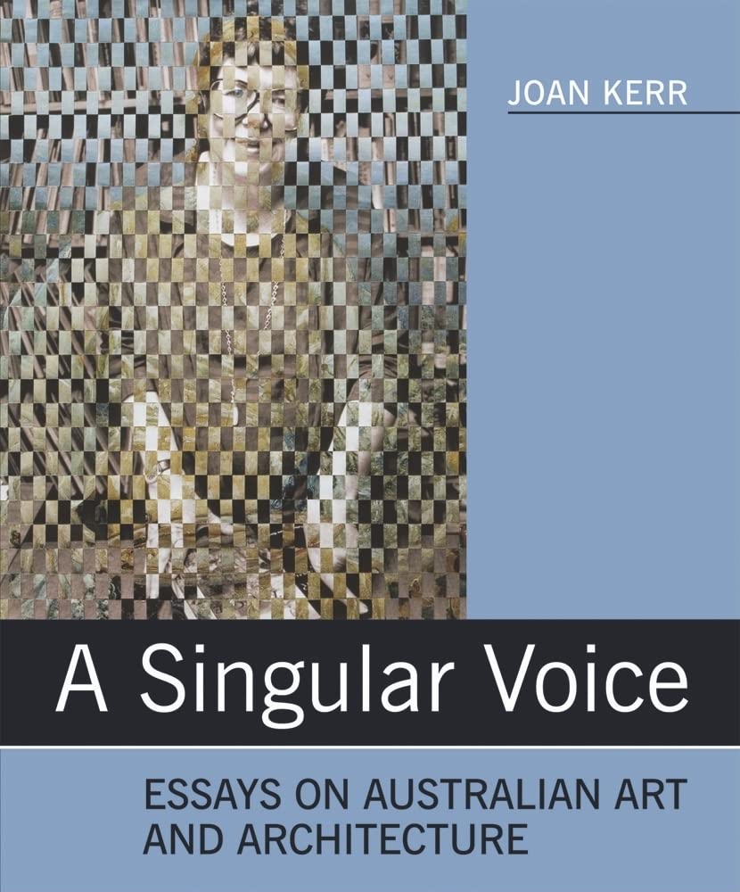 A Singular Voice: Essays on Australian Art and Architecture,Used